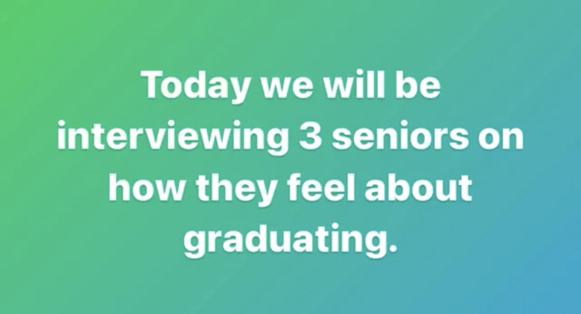 Interviewing 3 Seniors about Graduating